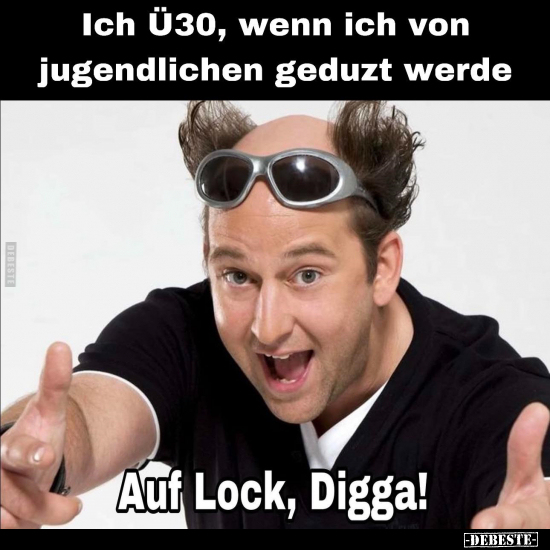 Ich Ü30, wenn ich von jugendlichen geduzt werde.. - Lustige Bilder | DEBESTE.de