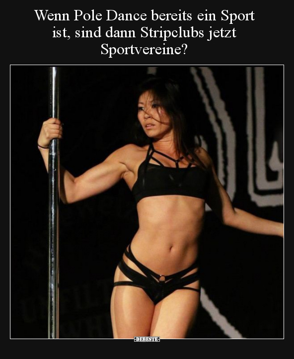 Wenn Pole Dance bereits ein Sport ist, sind dann.. - Lustige Bilder | DEBESTE.de