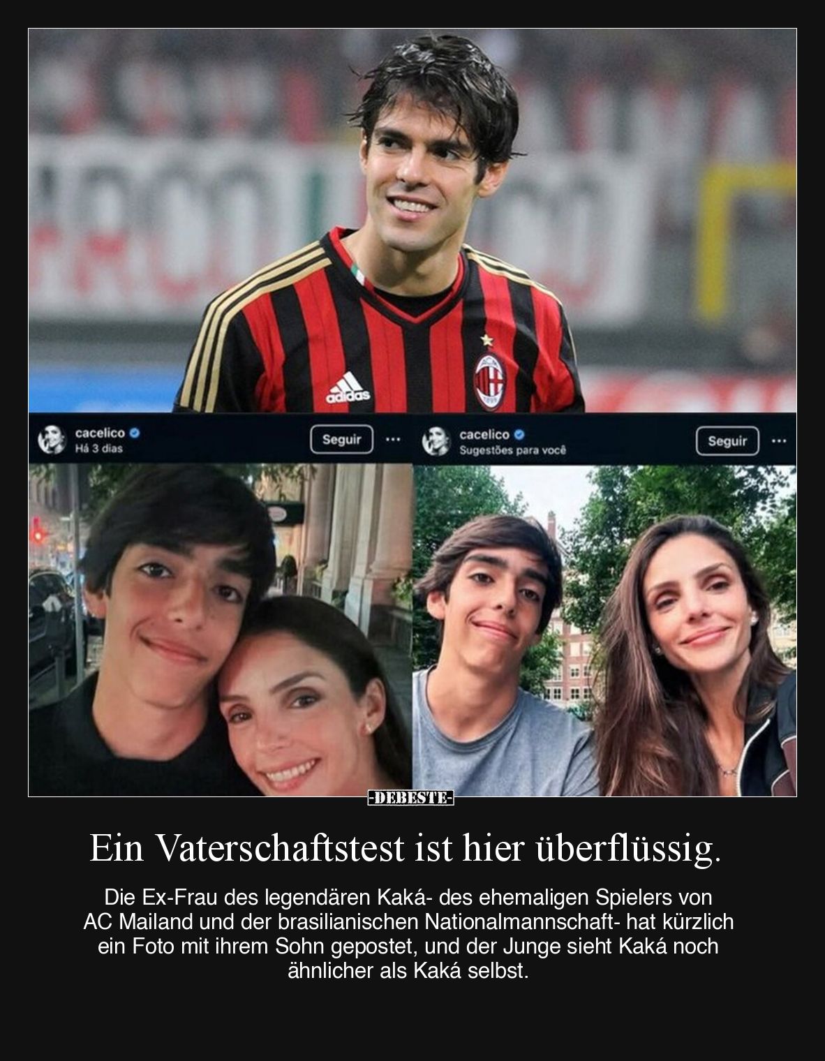 Ein Vaterschaftstest ist hier überflüssig.  Die Ex-Frau des legendären Kaká- des ehemaligen Spielers von AC Mailand und der b...