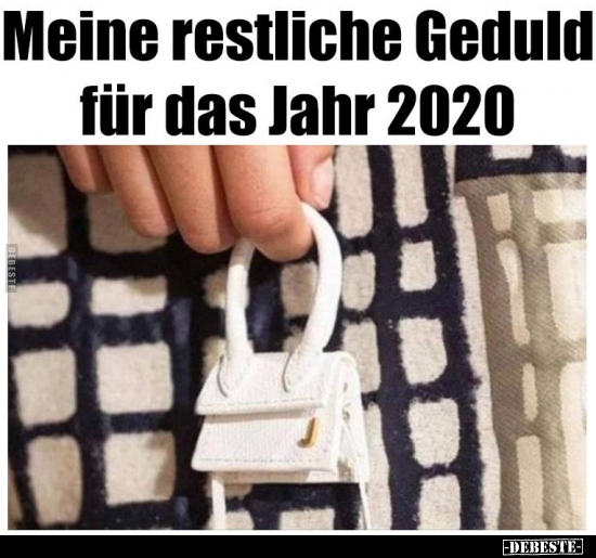 Meine restliche Geduld für das Jahr 2020.. - Lustige Bilder | DEBESTE.de