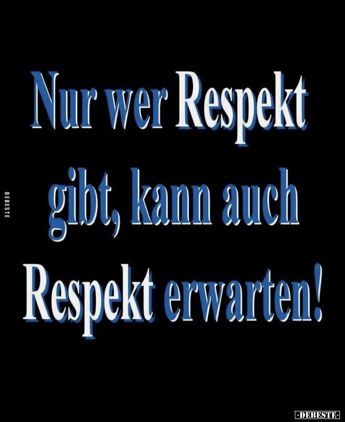 Nur wer gibt, kann auch Respekt erwarten!