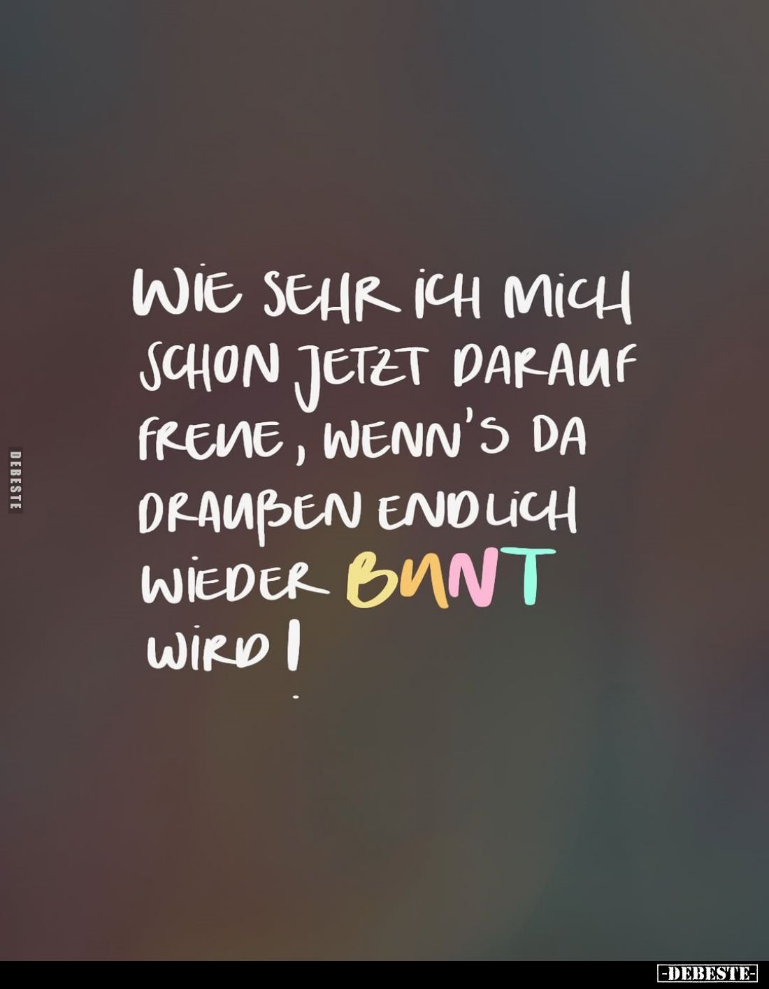 Wie sehr ich mich schon jetzt darauf freue, wenn's da draußen endlich wieder bunt wird.
