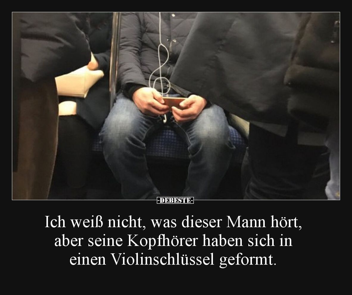 Ich weiß nicht, was dieser Mann hört, aber seine.. - Lustige Bilder | DEBESTE.de