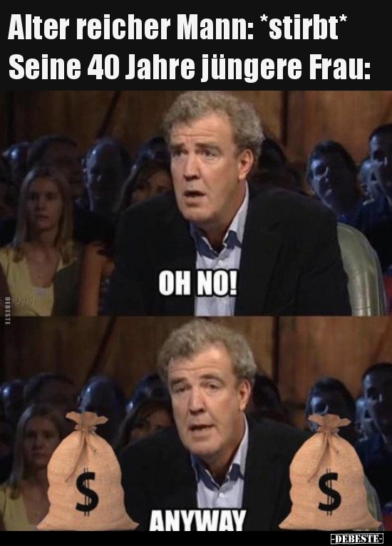 Alter reicher Mann: *stirbt*...