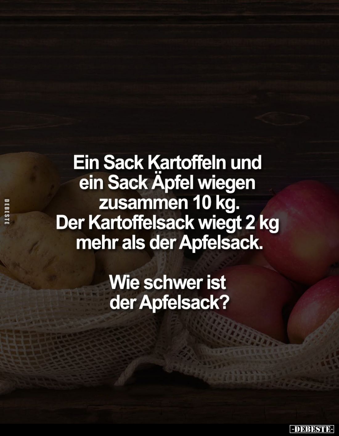 Ein Sack Kartoffeln und ein Sack Äpfel wiegen zusammen 10 kg.
Der Kartoffelsack wiegt 2 kg mehr als der Apfelsack.
Wie schw...