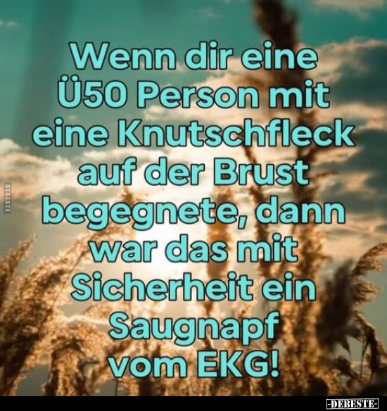 Wenn dir eine Ü50 Person mit eine Knutschfleck.. - Lustige Bilder | DEBESTE.de