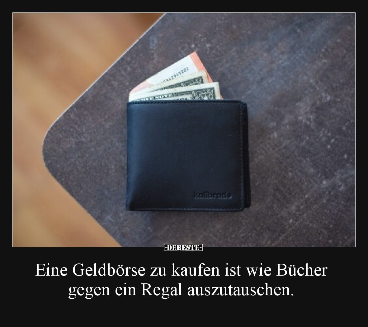 Eine Geldbörse zu kaufen ist wie Bücher gegen ein Regal auszutauschen.