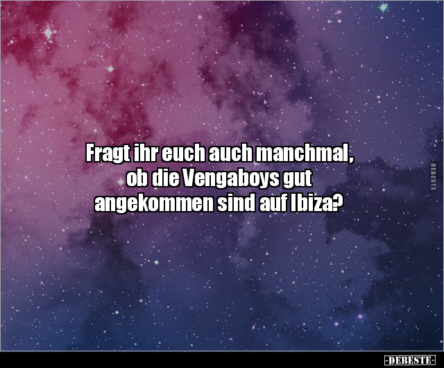 Fragt ihr euch auch manchmal, ob die Vengaboys gut.. - Lustige Bilder | DEBESTE.de