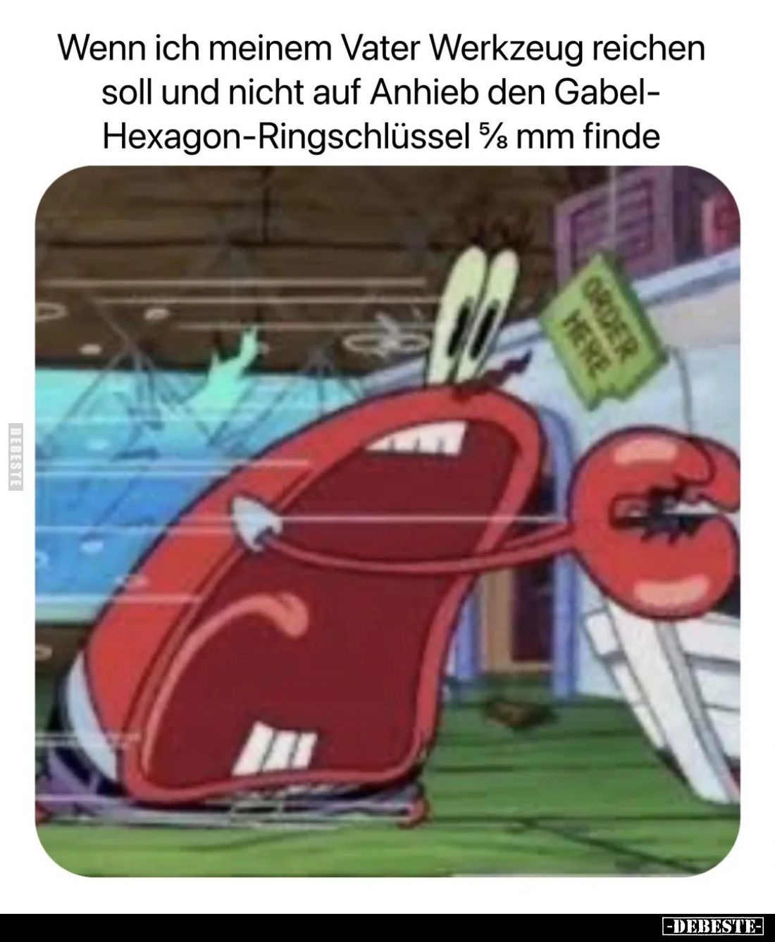 Wenn ich meinem Vater Werkzeug reichen soll und nicht auf Anhieb den Gabel-Hexagon-Ringschlüssel 5/8 mm finde.