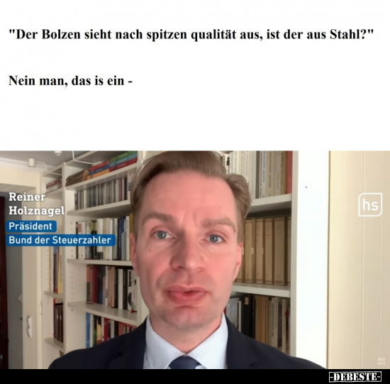 "Der Bolzen sieht nach spitzen qualität aus, ist der aus.." - Lustige Bilder | DEBESTE.de