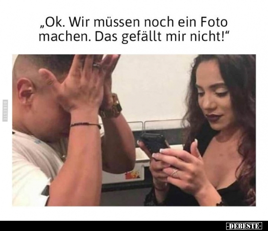 "Ok. Wir müssen noch ein Foto machen. Das gefällt mir nicht!"