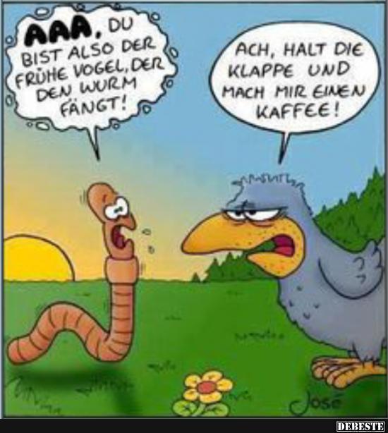 AAA. Du bist also der frühe Vogel.. - Lustige Bilder | DEBESTE.de