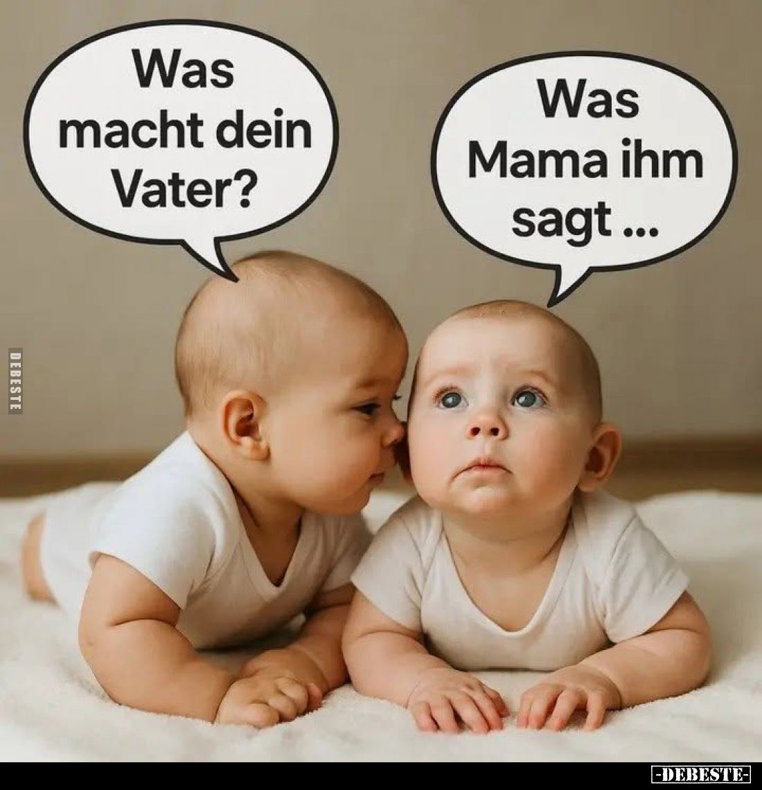 Was macht dein Vater? -
Was Mama ihm sagt...