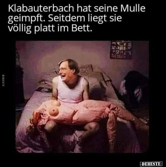 Klabauterbach hat seine Mulle geimpft. Seitdem liegt sie.. - Lustige Bilder | DEBESTE.de