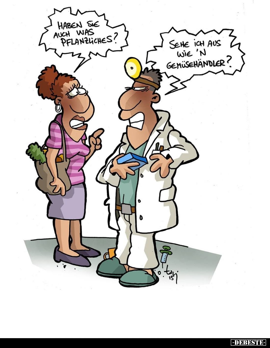 Haben sie auch was pflanzliches? - Sehe ich aus wie 'n Gemüsehändler.