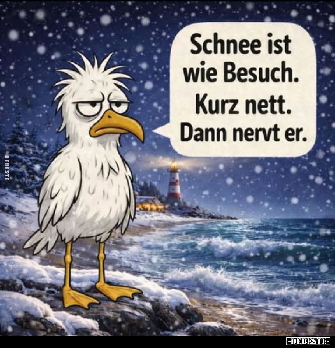 Schnee ist wie Besuch. Kurz nett. Dann nervt er.