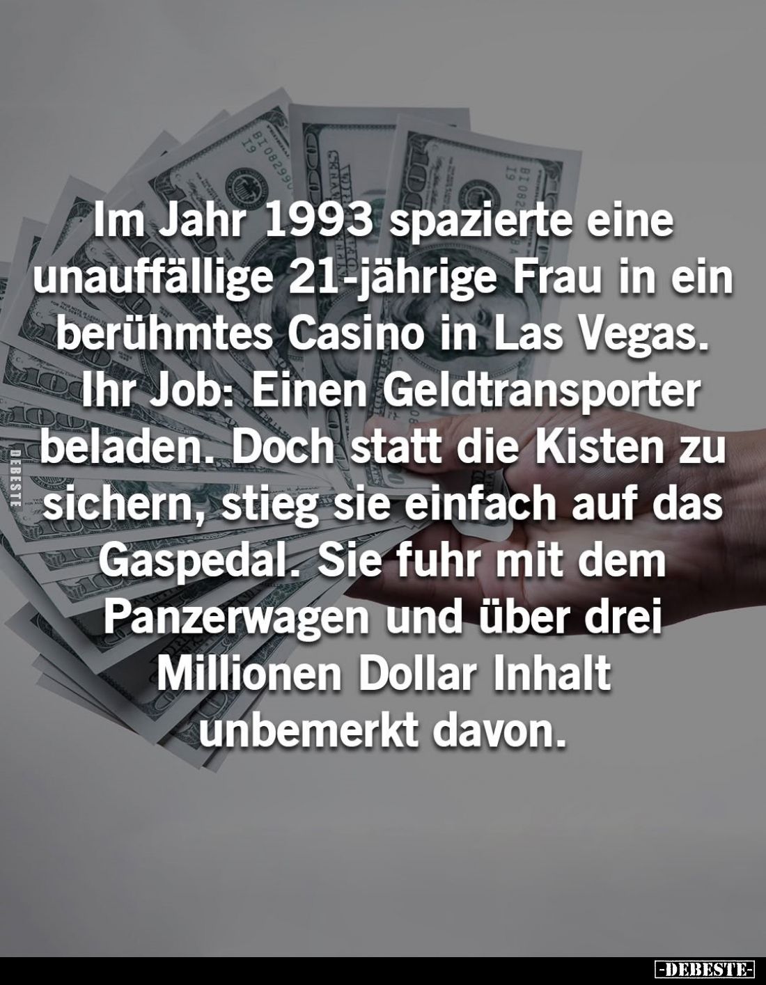 Im Jahr 1993 spazierte eine unauffällige 21-jährige Frau in ein berühmtes Casino in Las Vegas. Ihr Job: Einen Geldtransporter...