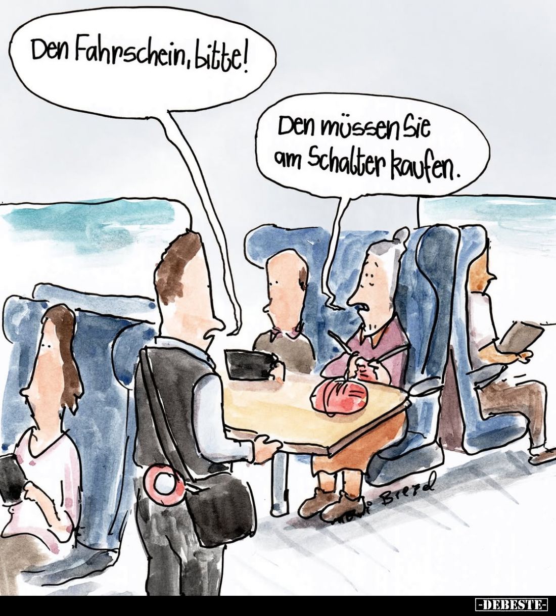 Den Fahrschein, bitte!
Den müssen Sie am Schalter kaufen.