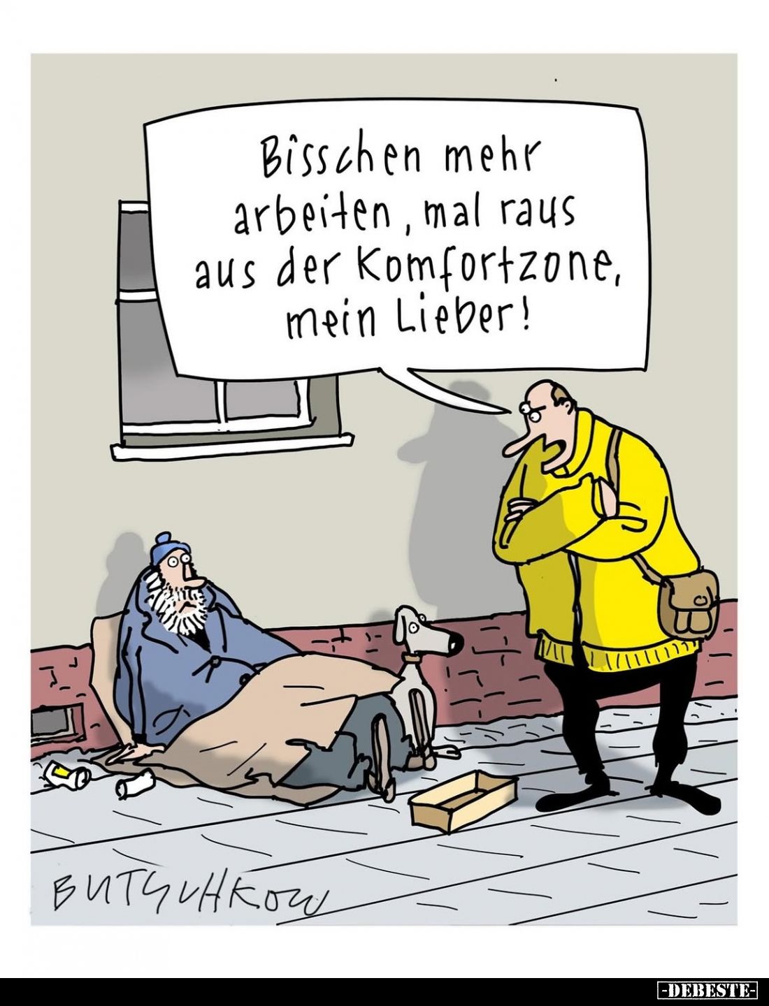 Bisschen mehr arbeiten, mal raus aus der Komfortzone, mein Lieber!