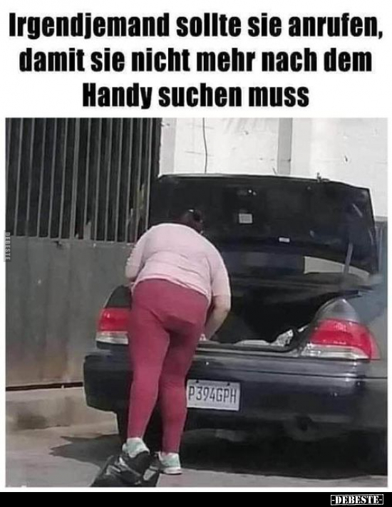 Irgendjemand sollte sie anrufen, damit sie nicht mehr nach..