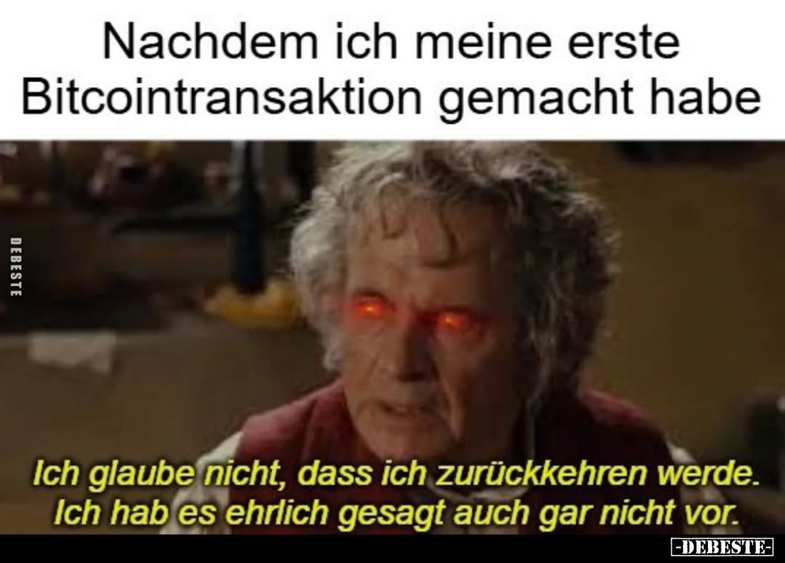 Nachdem ich meine erste Bitcointransaktion gemacht habe.
Ich glaube nicht, dass ich zurückkehren werde. Ich hab es ehrlich g...