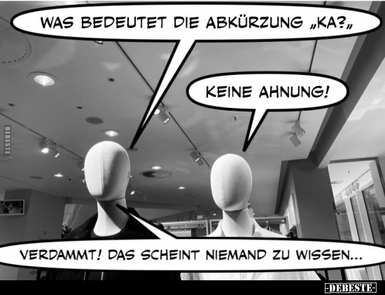 Was bedeutet die Abkürzung "KA?".. - Lustige Bilder | DEBESTE.de