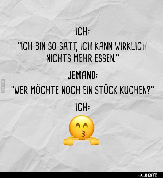 Ich: "Ich bin so satt, ich kann wirklich nichts mehr.." - Lustige Bilder | DEBESTE.de