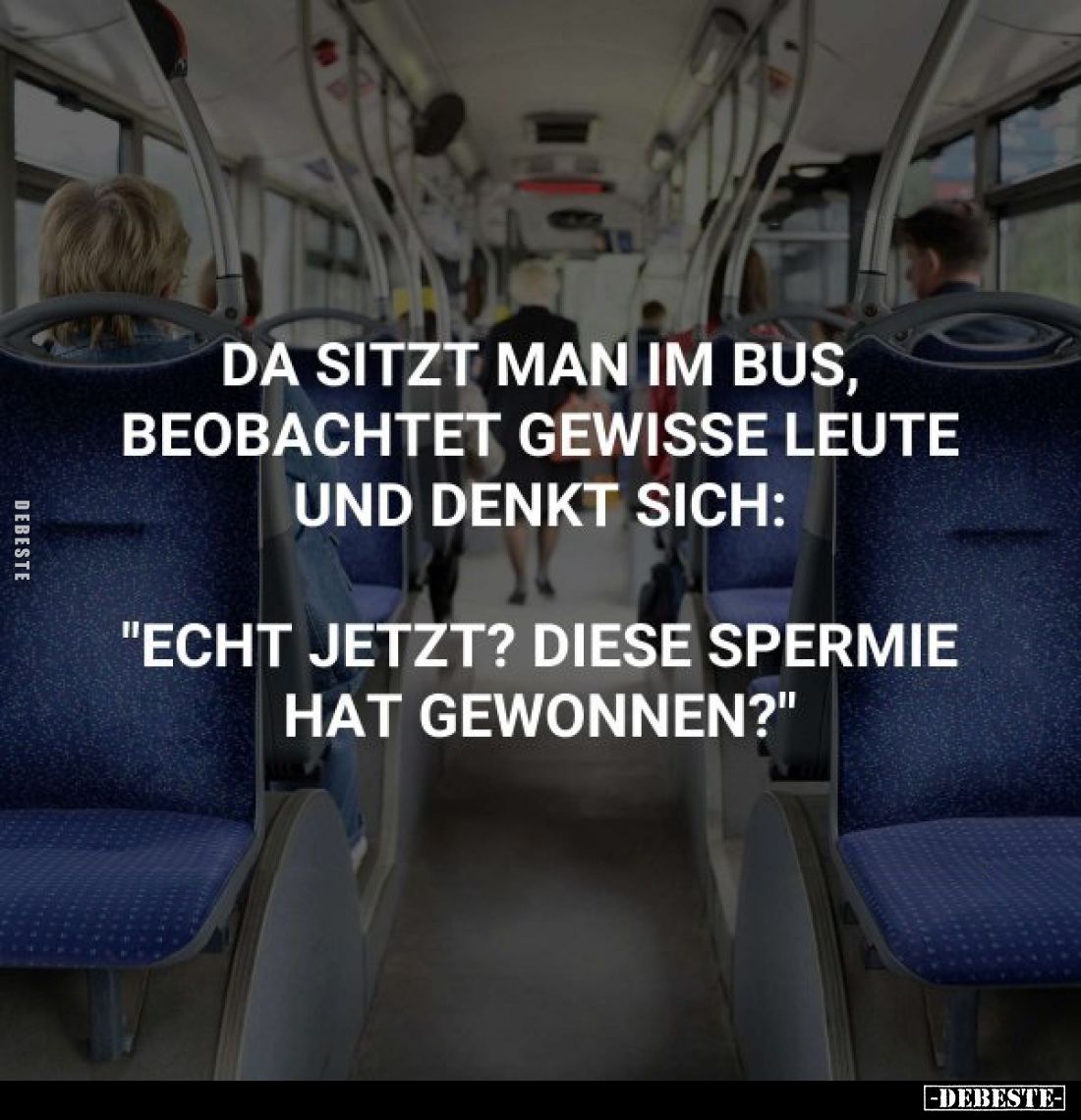 Da sitzt man im Bus, beobachtet gewisse Leute und denkt sich.. - Lustige Bilder | DEBESTE.de