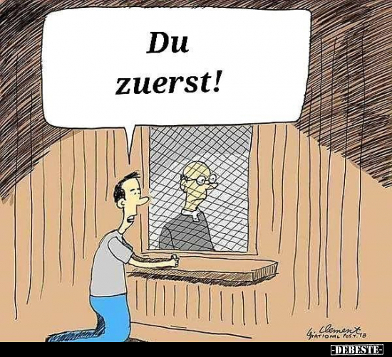 Du zuerst!