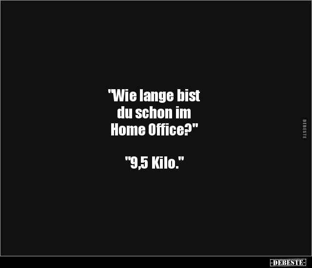 "Wie lange bist du schon im Home Office?".. - Lustige Bilder | DEBESTE.de