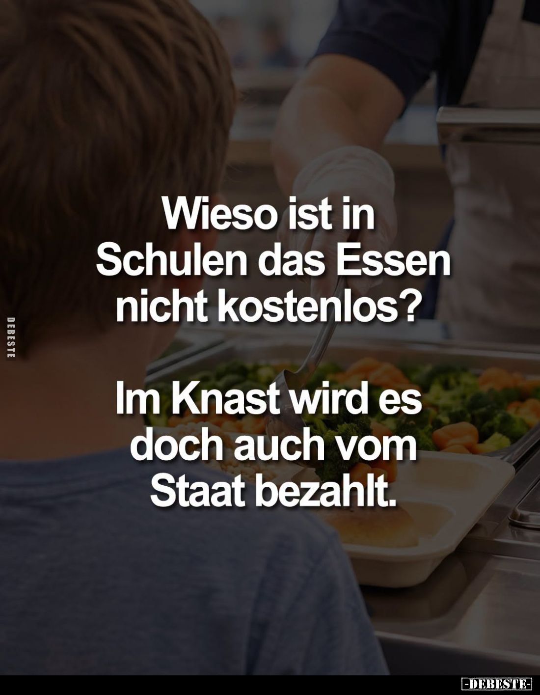 Wieso ist in Schulen das Essen nicht kostenlos?... - Lustige Bilder | DEBESTE.de