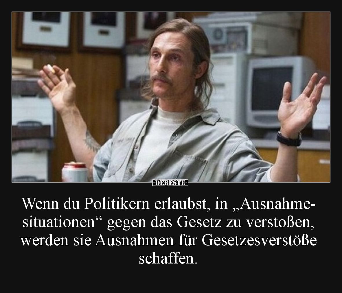 Wenn du Politikern erlaubst, in „Ausnahmesituationen“ gegen das Gesetz zu verstoßen, werden sie Ausnahmen für Gesetzesverstöß...