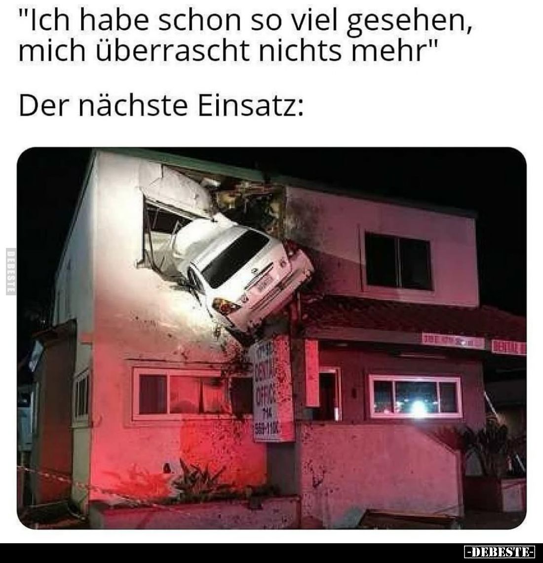 "Ich habe schon so viel gesehen, mich überrascht nichts mehr." -
Der nächste Einsatz: