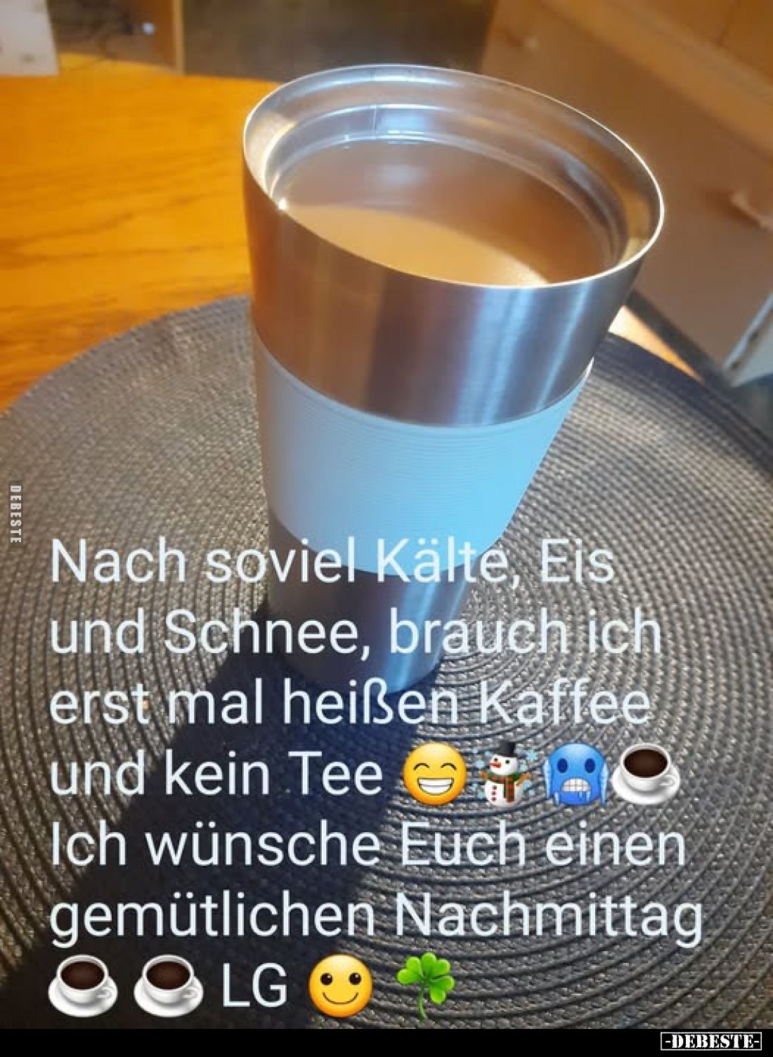Nach soviel Kälte, Eis und Schnee, brauch ich erst mal heißen Kaffee und kein Tee Ich wünsche Euch einen gemütlichen Nachmitt...
