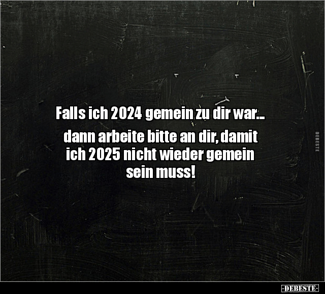 Falls ich 2024 gemein zu dir war... - Lustige Bilder | DEBESTE.de