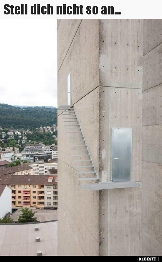 Stell dich nicht so an...