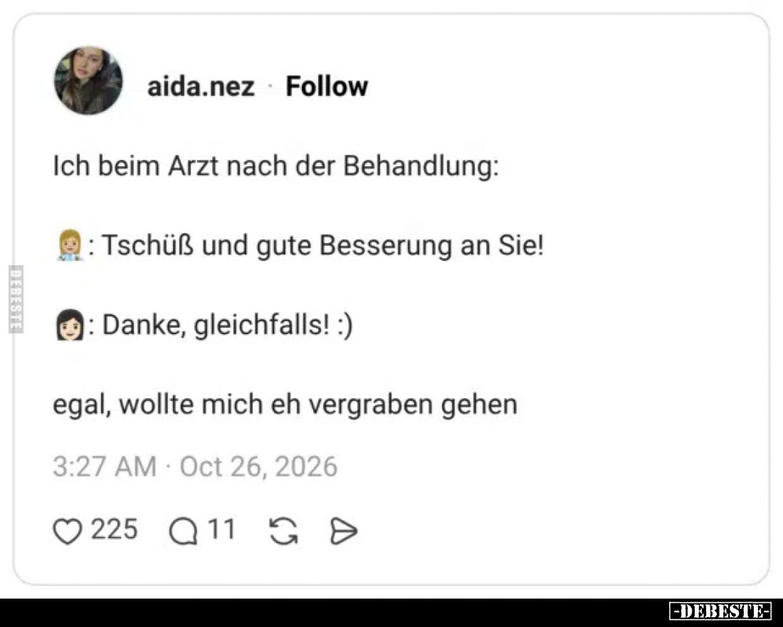Ich beim Arzt nach der Behandlung:
-: Tschüß und gute Besserung an Sie!
-: Danke, gleichfalls! :)
egal, wollte mich ...