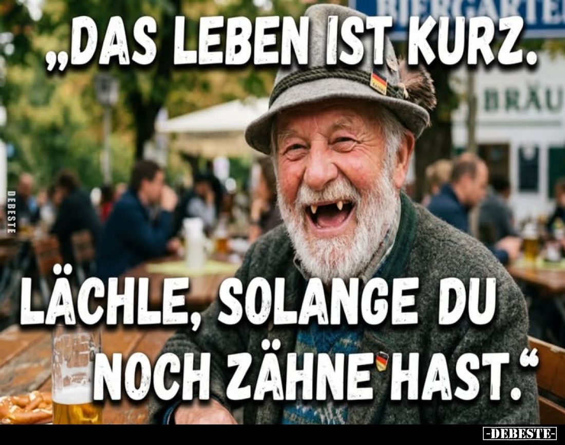 "Das Leben ist kurz. Lächle, solange du noch Zähne.." - Lustige Bilder | DEBESTE.de