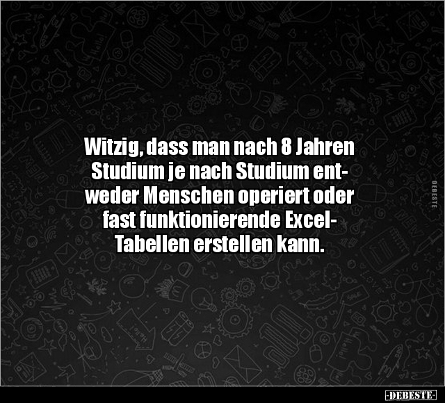 Witzig, dass man nach 8 Jahren Studium je nach Studium.. - Lustige Bilder | DEBESTE.de