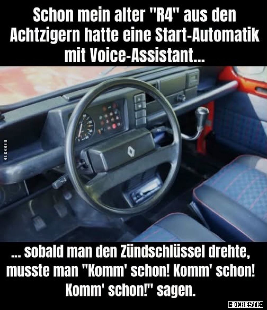 Schon mein alter "R4" aus den Achtzigern hatte eine Start-Automatik mit Voice-Assistant...
... sobald man den Zünd...