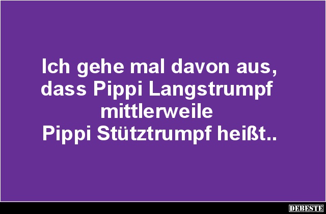 Ich gehe mal davon aus, dass Pippi Langstrumpf.. Lustige Bilder