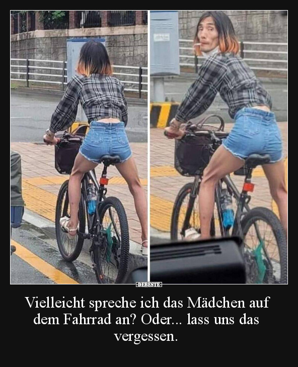 Vielleicht spreche ich das Mädchen auf dem Fahrrad an?.. - Lustige Bilder | DEBESTE.de