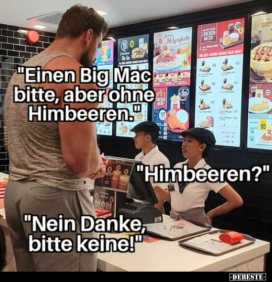 "Einen Big Mac bitte, aber ohne Himbeeren.".. - Lustige Bilder | DEBESTE.de