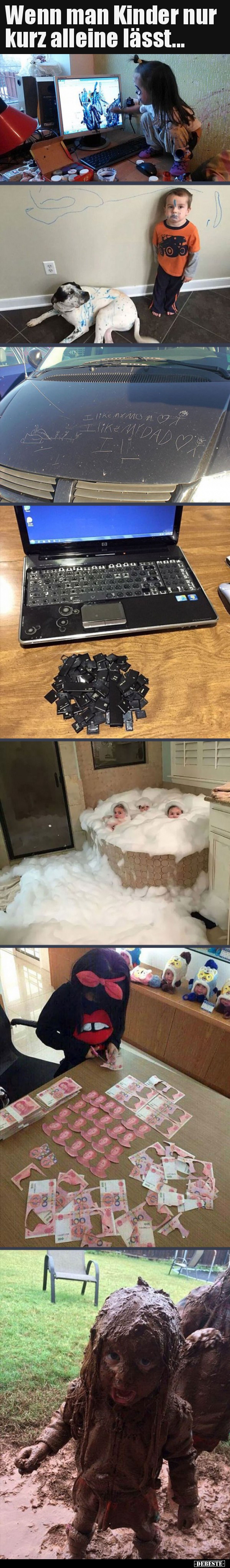 Wenn man Kinder nur kurz alleine lässt...