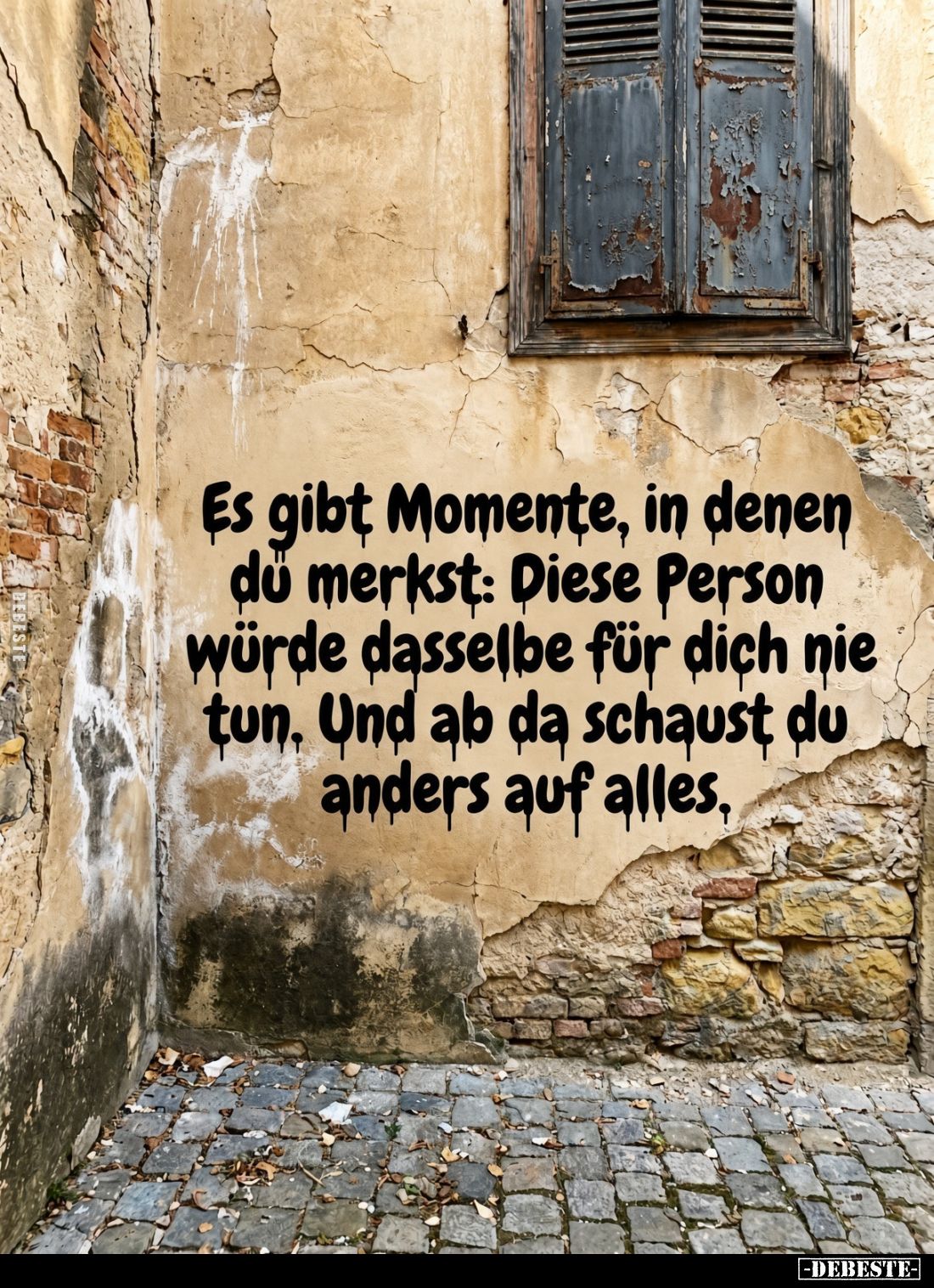 Es gibt Momente, in denen du merkst: Diese Person würde dasselbe für dich nie tun.
Und ab da schaust du anders auf alles.