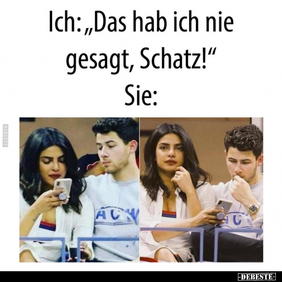 Ich: "Das hab ich nie gesagt, Schatz!".. - Lustige Bilder | DEBESTE.de