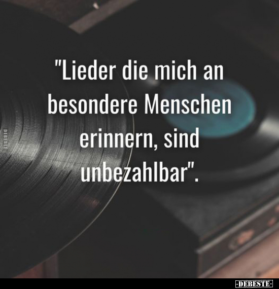 "Lieder die mich an besondere Menschen erinnern, sind.." - Lustige Bilder | DEBESTE.de
