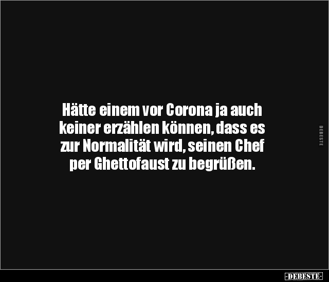 Hätte einem vor Corona ja auch keiner erzählen können.. - Lustige Bilder | DEBESTE.de