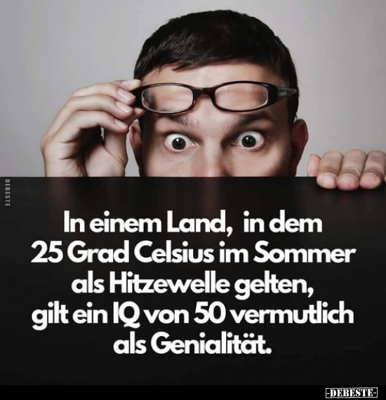 In einem Land, in dem 25 Grad Celsius im Sommer als Hitzewelle gelten.. - Lustige Bilder | DEBESTE.de