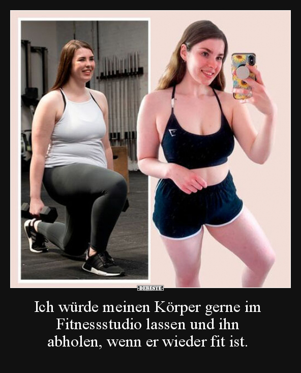Ich würde meinen Körper gerne im Fitnessstudio lassen und.. - Lustige Bilder | DEBESTE.de